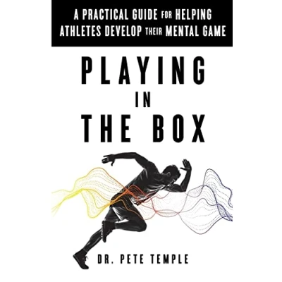 Abbildung von Playing in the Box: A Practical Guide for Helping Athletes Develop Their Mental Game
