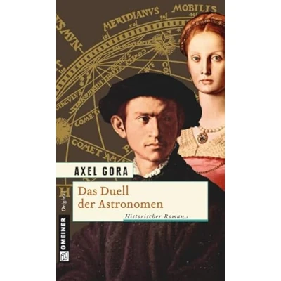 Abbildung von Das Duell der Astronomen: Historischer Roman (Historische Romane im GMEINER Verlag)