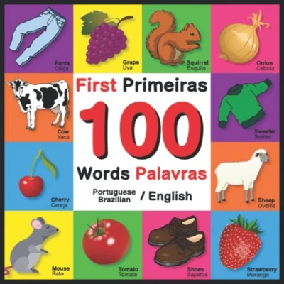 Abbildung von First 100 Words Primeiras Palavras Portuguese/English Brazilian/English: Bilingual Word Book for Kids, Toddlers (English and Portuguese/Brazilian Edition)