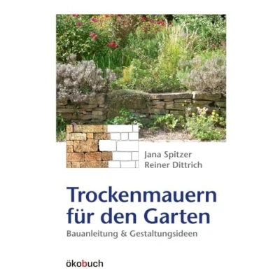 Abbildung von Trockenmauern für den Garten: Bauanleitung und Gestaltungsideen: Bauanleitungen Gestaltungsideen