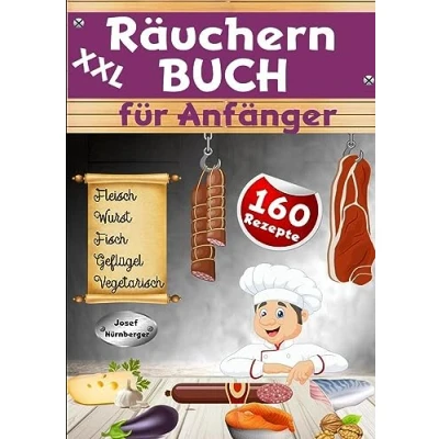 Abbildung von XXL Räuchern Buch für Anfänger: 160 Rezepte Kalträuchern, Warmräuchern &amp; Heißräuchern Fleisch, Wurst, Geflügel, Fisch fleischlose Alternativen haltbar machen genießen