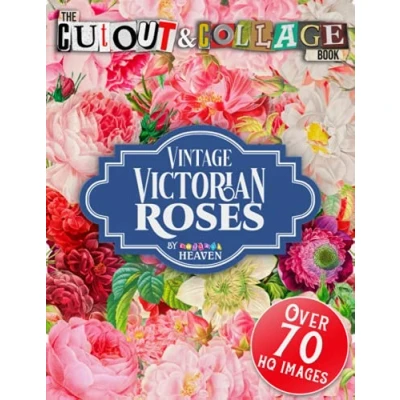 Abbildung von The Cut and Collage Book Vintage Victorian Roses: Over 70 High Quality Flowers Illustrations For Mixed Media Artists (Cut Books)