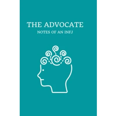 Abbildung von the Advocate Notes of an INFJ: A notebook for rarest personality type, INFJ