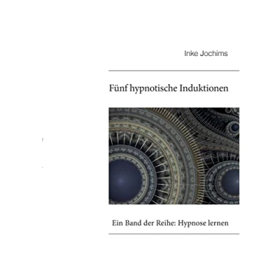 Abbildung von Fünf hypnotische Induktionen: Ein Band der Reihe: Hypnose lernen