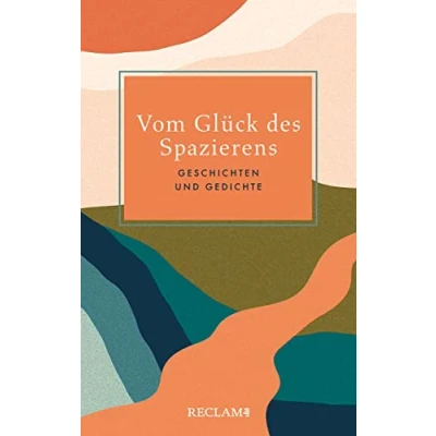 Abbildung von Vom Glück des Spazierens: Geschichten und Gedichte