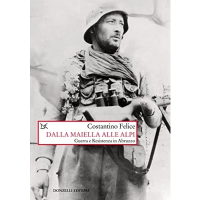 Abbildung von Dalla Maiella alle Alpi. Guerra e Resistenza in Abruzzo. Nuova ediz. (Saggi. Storia scienze sociali)