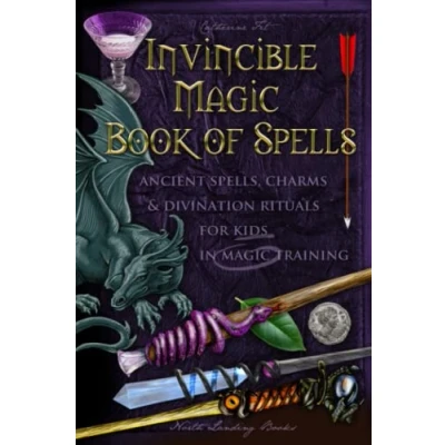 Abbildung von Invincible Magic Book of Spells: Ancient Spells, Charms and Divination Rituals for Kids in Training (Magic Spells Potions How To Training, Band 1)