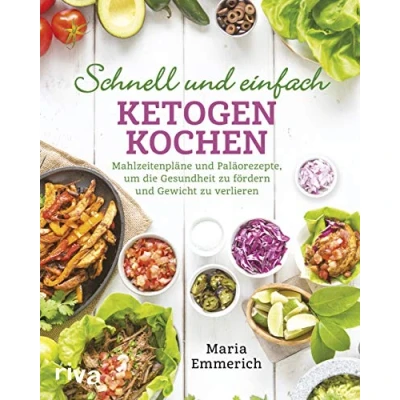 Abbildung von Schnell und einfach ketogen kochen: Mahlzeitenpläne Paläorezepte, um die Gesundheit zu fördern Gewicht verlieren