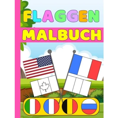 Abbildung von Flaggen Malbuch: Land der Welt Malbuch für Kinder Lernen und malen Sie die Namen Länder auf Englisch, tolles Geschenk Kinder, Jungen Mädchen