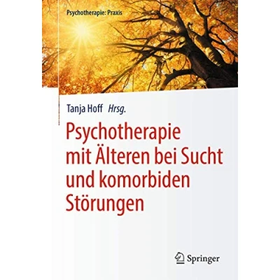 Abbildung von Psychotherapie mit Älteren bei Sucht und komorbiden Störungen (Psychotherapie: Praxis)
