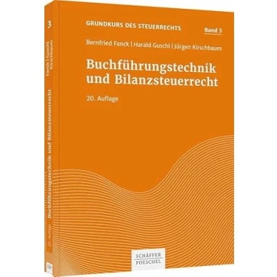 Abbildung von Buchführungstechnik und Bilanzsteuerrecht (Grundkurs des Steuerrechts)