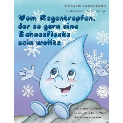 Abbildung von Vom Regentropfen, der so gern eine Schneeflocke sein wollte