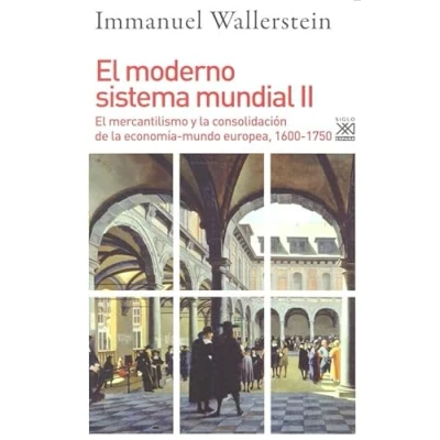Abbildung von El moderno sistema mundial II. mercantilismo y la consolidación de economía mundo europea, 1600 1750 (Siglo XXI España General, Band 1233)