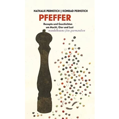 Abbildung von Pfeffer: Rezepte und Geschichten um Macht, Gier Lust (Mandelbaums Feine Gourmandisen)
