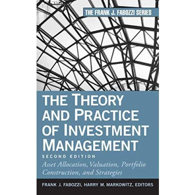 Abbildung von The Theory and Practice of Investment Management: Asset Allocation, Valuation, Portfolio Construction, Strategies (Frank J. Fabozzi Series, Band 198)