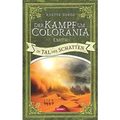 Abbildung von der Kampf um Colorania (Band 6): Emith im Tal Schatten
