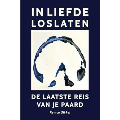 Abbildung von In liefde loslaten: de laatste reis van je paard : een boek over euthanasie
