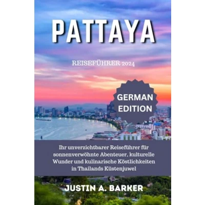 Abbildung von Pattaya Reiseführer 2024: Ihr unverzichtbarer für sonnenverwöhnte Abenteuer, kulturelle Wunder und kulinarische Köstlichkeiten in Thailands Küstenjuwel