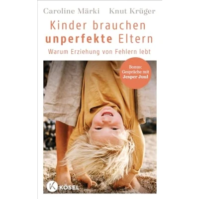 Abbildung von Kinder brauchen unperfekte Eltern: Warum Erziehung von Fehlern lebt Bonus: Gespräche mit Jesper Juul