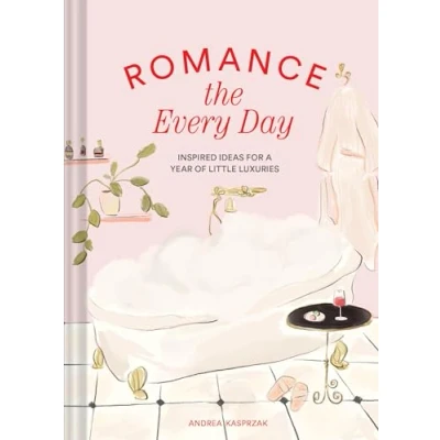 Abbildung von Romance the Every Day: Inspired Ideas for a Year of Little Luxuries