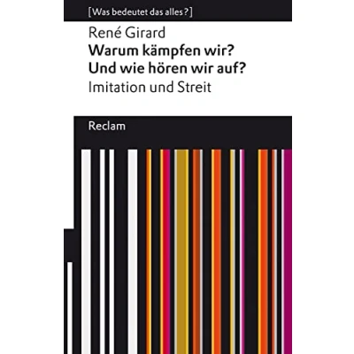Abbildung von Warum kämpfen wir? und wie hören wir auf?: Imitation Streit. [Was bedeutet das alles?] (Reclams Universal Bibliothek)