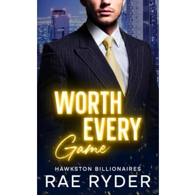 Abbildung von Worth Every Game: A Billionaire Best Friend&#039;s Brother Romance (Hawkston Billionaires Book 2)