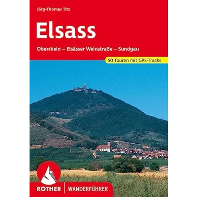 Abbildung von Elsass: Oberrhein Elsässer Weinstraße Sundgau. 50 Touren mit GPS Tracks (Rother Wanderführer)