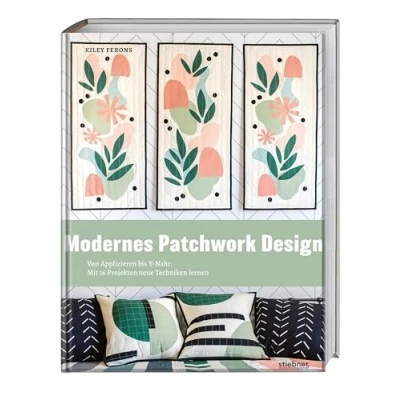 Abbildung von Modernes Patchwork Design: Von Applizieren bis Y Naht: Mit 16 Projekten neue Techniken lernen. Quilt und Ideen für Anfänger. Patchworkanleitungen Tagesdecken, Kissen Accessoires.
