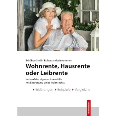 Abbildung von Wohnrente Hausrente Leibrente: Immobilienverrentung: Verkauf der eigenen Immobilie mit Eintragung eines Wohnrechts