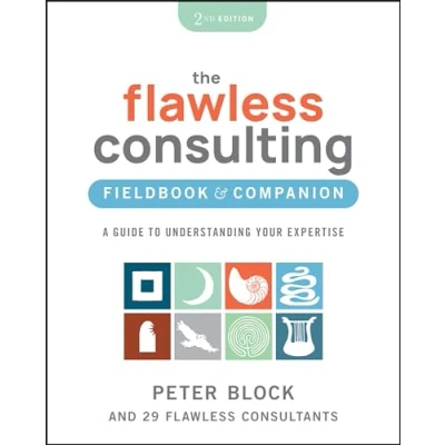 Abbildung von The Flawless Consulting Fieldbook &amp; Companion: A Guide to Understanding Your Expertise