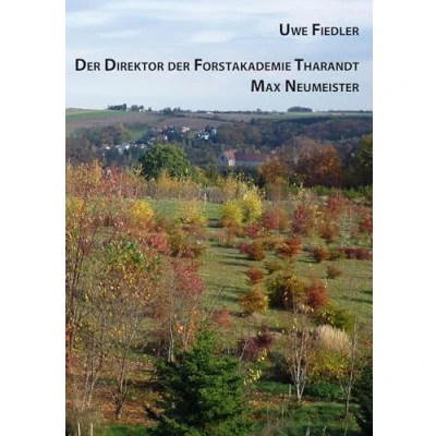 Abbildung von der Direktor Forstakademie Tharandt Max Neumeister (Beiträge zur Heimatforschung in Sachsen)