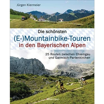Abbildung von Die schönsten (E )Mountainbike Touren in den Bayerischen Alpen: 25 Routen zwischen Chiemgau und Garmisch Partenkirchen. Mit Karten Tracks zum Download