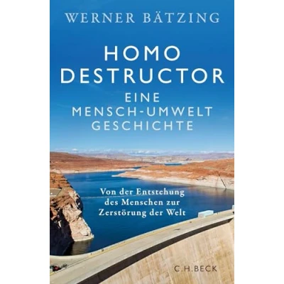 Abbildung von Homo destructor: Eine Mensch Umwelt Geschichte