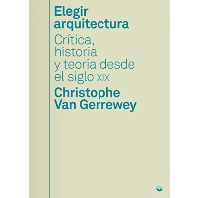 Abbildung von Elegir arquitectura: Crítica, historia y teoría desde el siglo XIX