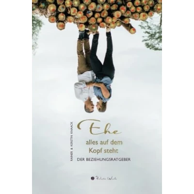 Abbildung von Ehe alles auf dem Kopf steht Der Beziehungsratgeber