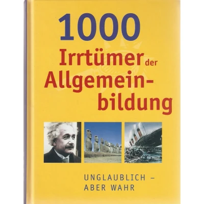 Abbildung von 1000 Irrtümer der Allgemeinbildung: Unglaublich Aber wahr