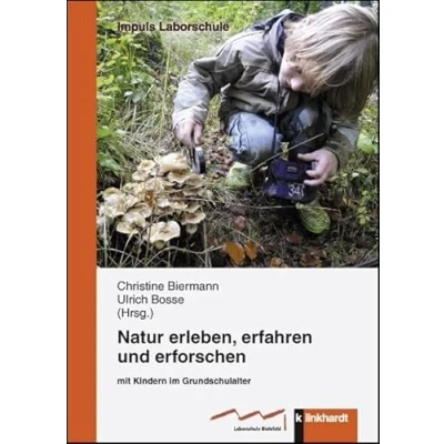 Abbildung von Natur erleben, erfahren und erforschen: mit Kindern im Grundschulalter (IMPULS Laborschule)