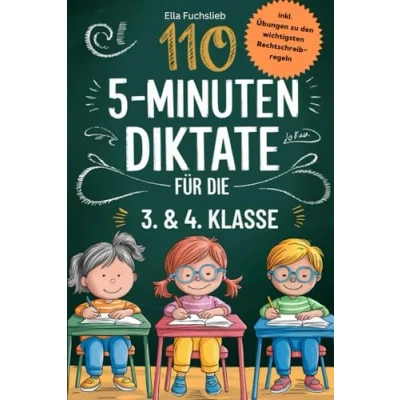 Abbildung von 110 5 Minuten Diktate für die 3. &amp; 4. Klasse: Rechtschreibtraining mit umfangreichen Übungen, den wichtigsten Rechtschreibregeln, sowie ein Selbsteinschätzungsbogen und Checklisten Kinder