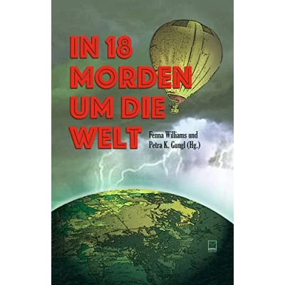 Abbildung von In 18 Morden um die Welt: Kriminelle Kurzgeschichten von fünf Kontinenten