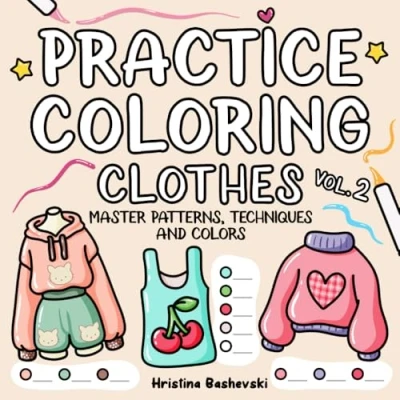 Abbildung von Practice Coloring Clothes: A Book to Master Patterns, Colors, and Techniques for Outfits, Fabrics, Cute Fashion Design (Practice Book)