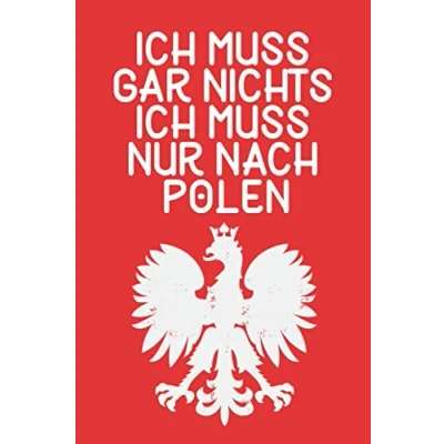Abbildung von Ich Muss Gar Nichts Nur Nach Polen: Notizbuch für Polen Liebhaber, Urlauber &amp; Auswanderer / 120 Seiten liniert/ A5