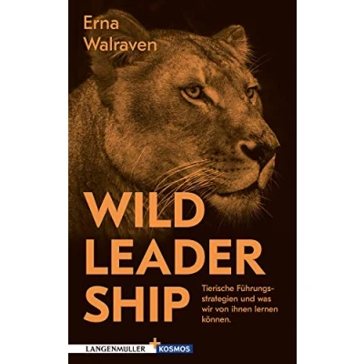 Abbildung von Wild Leadership: Tierische Führungsstrategien und was wir von ihnen lernen können