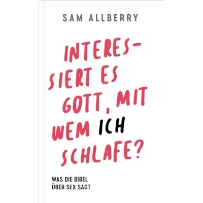 Abbildung von Interessiert es Gott, mit wem ich schlafe?: Was die Bibel über Sex sagt