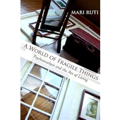 Abbildung von A World of Fragile Things: Psychoanalysis and the Art Living (SUNY series in Culture)