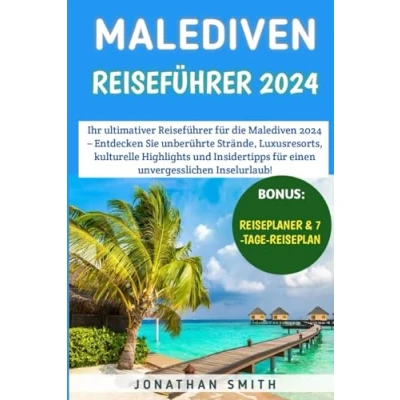 Abbildung von Malediven REISEFÜHRER 2024: Entdecken Sie das Beste der