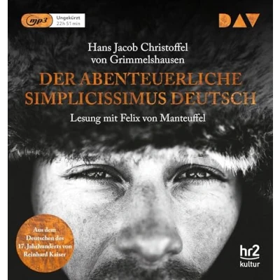 Abbildung von Der abenteuerliche Simplicissimus Deutsch: Ungekürzte Lesung mit Felix von Manteuffel (2 mp3 CDs)