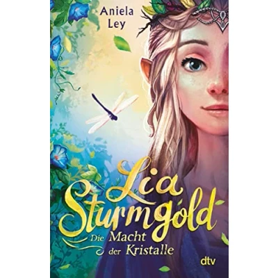 Abbildung von Lia Sturmgold Die Macht der Kristalle: Bezaubernde Elfenfantasy ab 10 (Lia Reihe, Band 1)