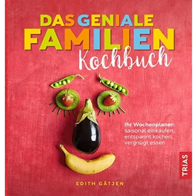 Abbildung von Das geniale Familien Kochbuch: Ihr Wochenplaner: saisonal einkaufen, entspannt kochen, vergnügt essen