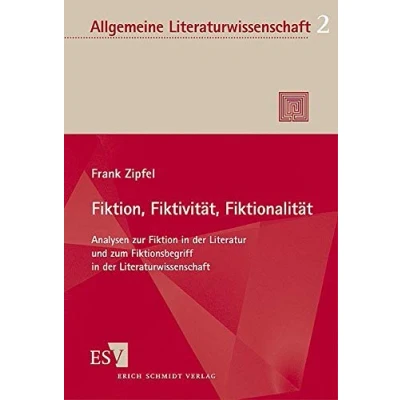 Abbildung von Fiktion, Fiktivität, Fiktionalität: Analysen zur Fiktion in der Literatur und zum Fiktionsbegriff Literaturwissenschaft (Allgemeine Literaturwissenschaft. Wuppertaler Schriften)