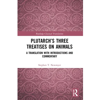 Abbildung von Plutarch’s Three Treatises on Animals: A Translation With Introductions and Commentary (Routledge Classical Translations)